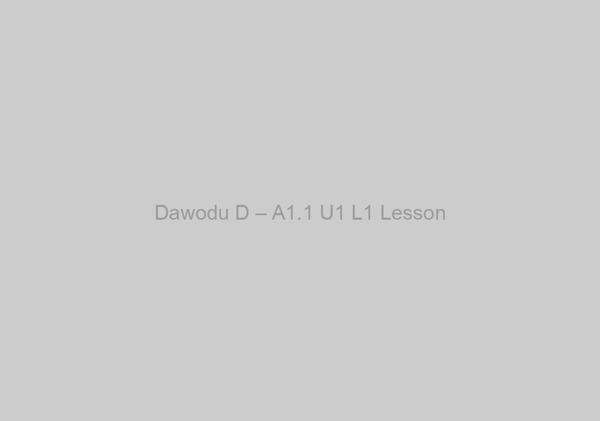 Dawodu D – A1.1 U1 L1 Lesson